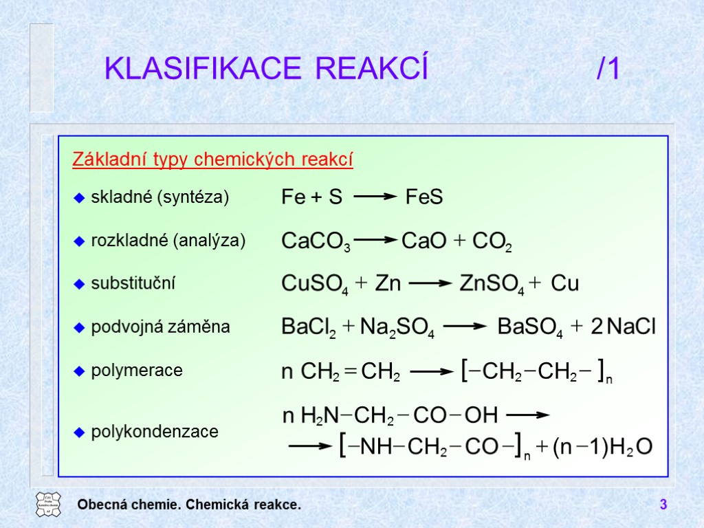 Obecná chemie. Chemická reakce. 3 Základní typy chemických reakcí KLASIFIKACE REAKCÍ /1